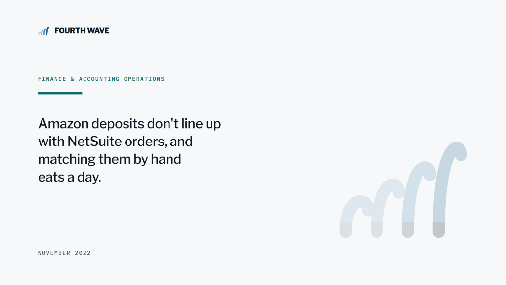 Finance & accounting operations. Amazon deposits do not line up with NetSuite orders, and matching them by hand eats a day. November 2022.