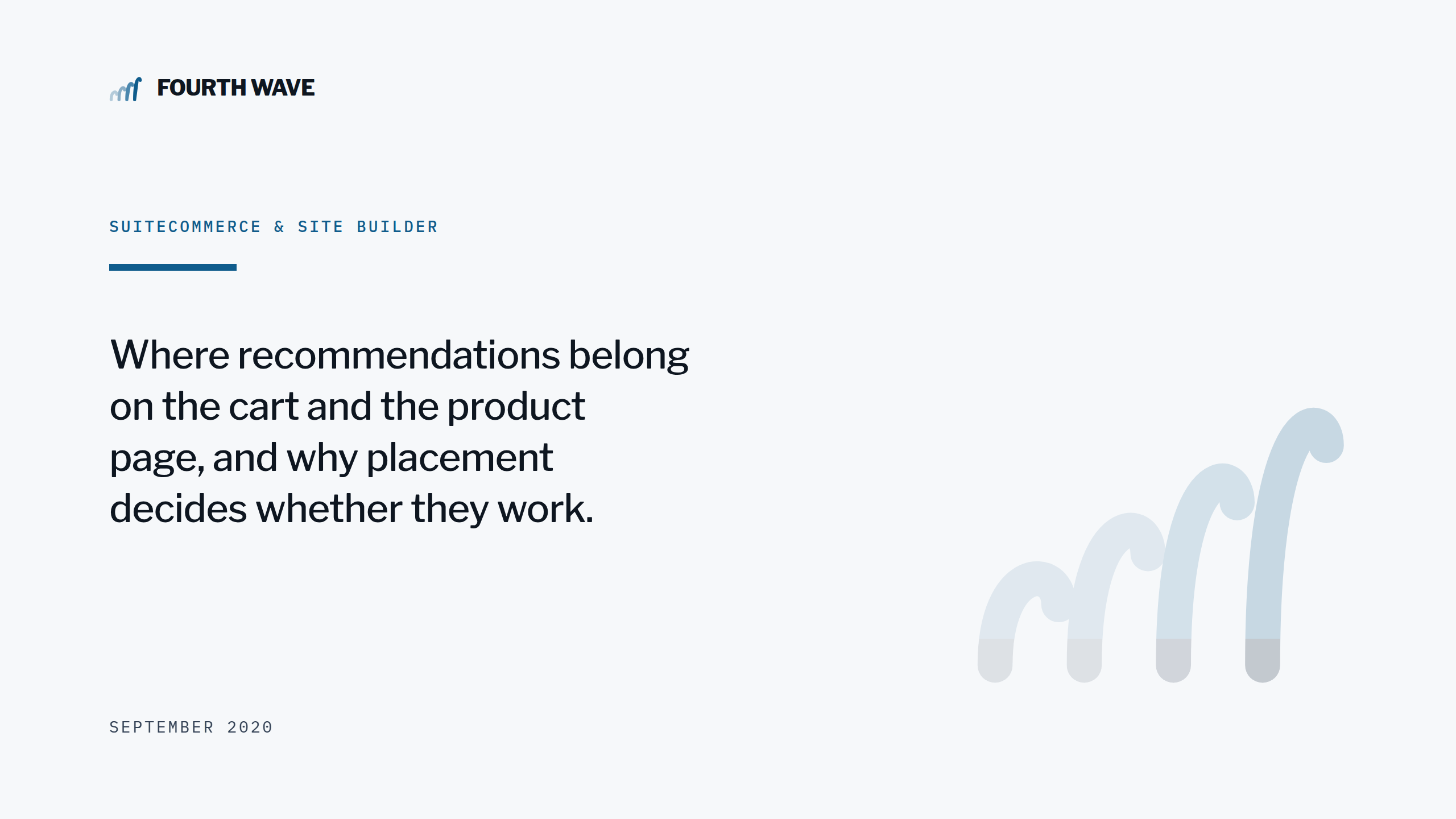 SuiteCommerce & Site Builder. Where recommendations belong on the cart and product page. September 2020.