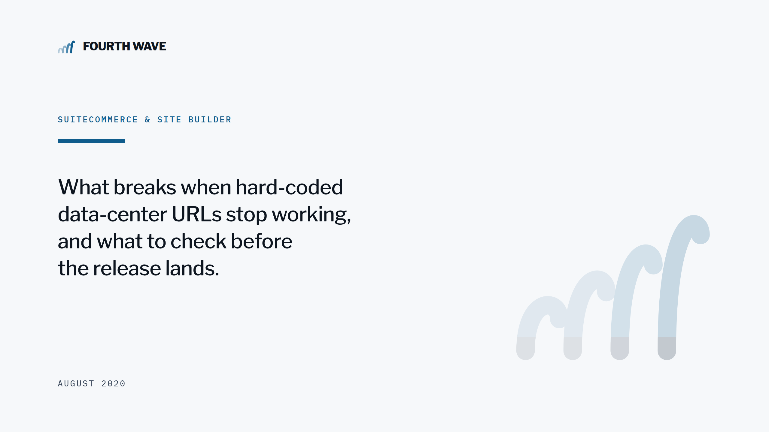 SuiteCommerce & Site Builder. What breaks when hard-coded data-center URLs stop working. August 2020.