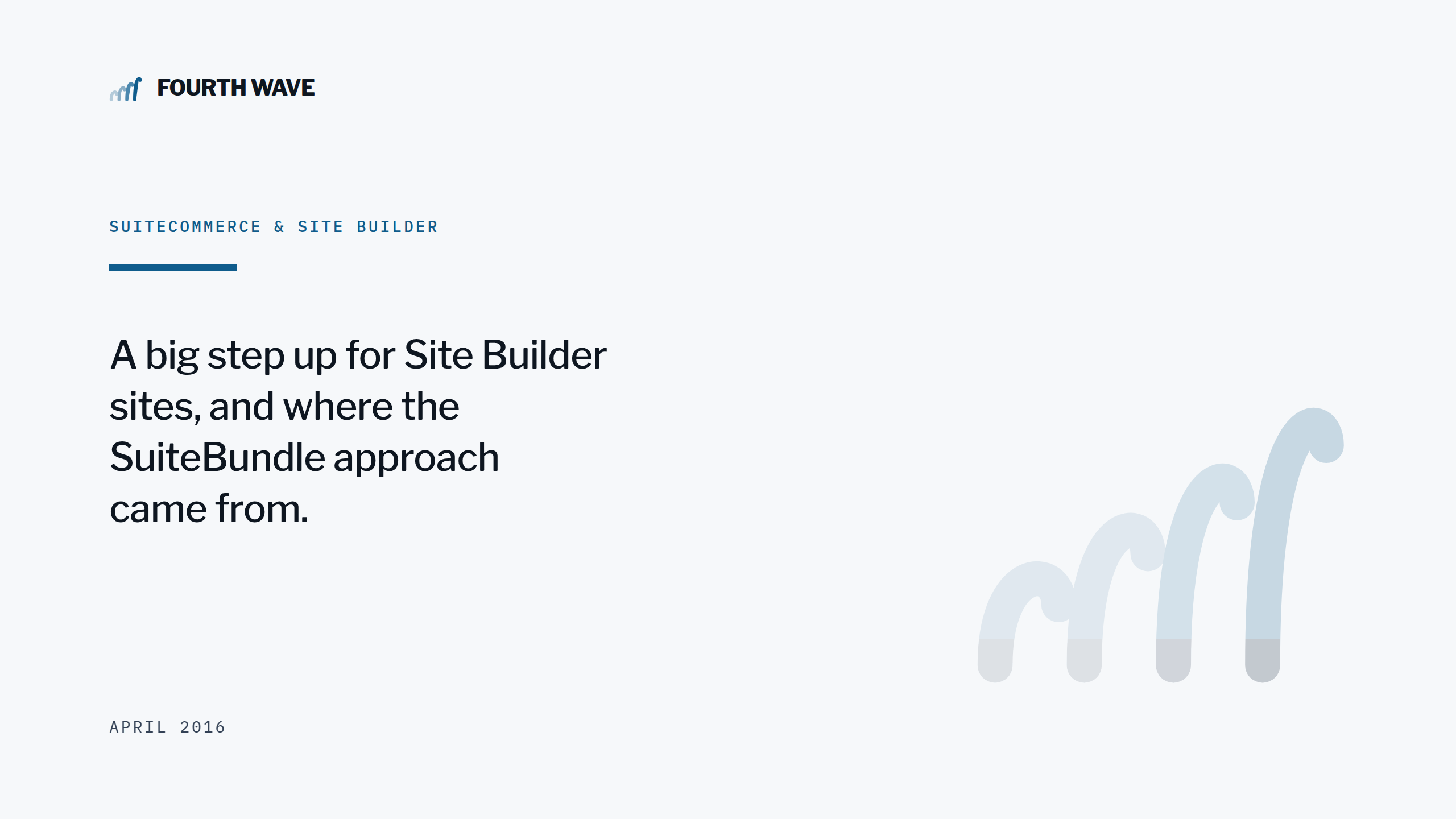 SuiteCommerce & Site Builder. A step up for Site Builder sites, and where SuiteBundle came from. April 2016.